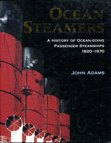 OCEAN STEAMERS A History of Ocean-going Passenger Steamships 1820-1970