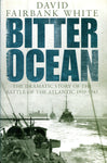 BITTER OCEAN The Dramatic Story of the Battle of the Atlantic 1939-1945