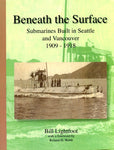 Beneath the Surface Submarines built in Seattle and Vancouver 1909-1918