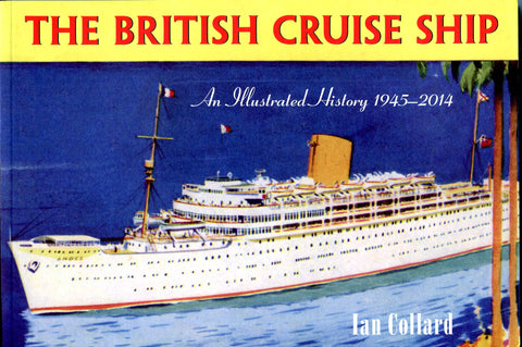 The British Cruise Ship An Illustrated History 1945-2014