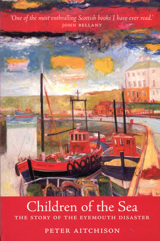 CHILDREN OF THE SEA the story of the Eyemouth Disaster