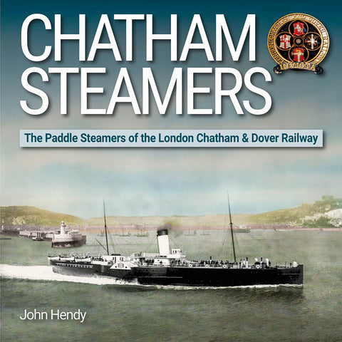 Chatham Steamers The Paddle Steamers of the London Chatham & Dover Railway