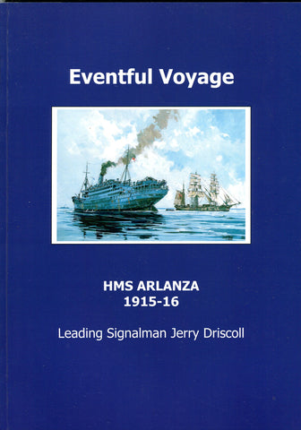 Eventful Voyage HMS ARLANZA 1915-1916