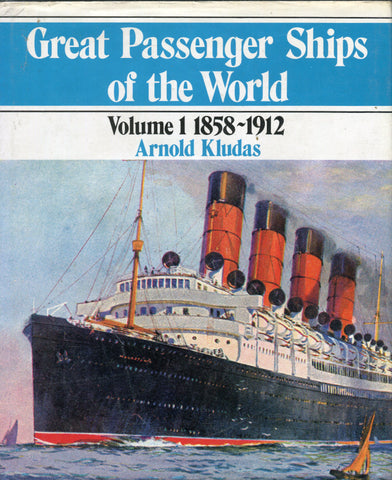 Great Passenger Ships of the World Volume 1 1858-1912