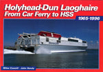 HOLYHEAD-DUN LAOGHAIRE From Car Ferry to HSS 1965-1996