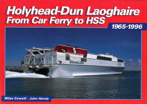 HOLYHEAD-DUN LAOGHAIRE From Car Ferry to HSS 1965-1996