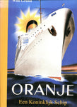 ORANJE EEN KONINKLIJK SCHIP
