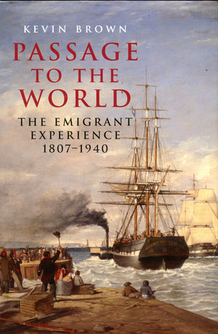 Passage to the World The Emigrant Experience 1807-1940
