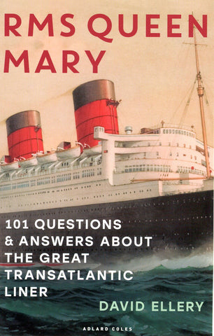 RMS Queen Mary - 101 Questions & Answers about the Transatlantic Liner