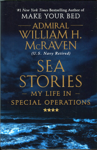 SEA STORIES MY LIFE IN SPECIAL OPERATIONS