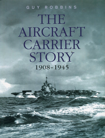 The Aircraft Carrier Story 1908-1945