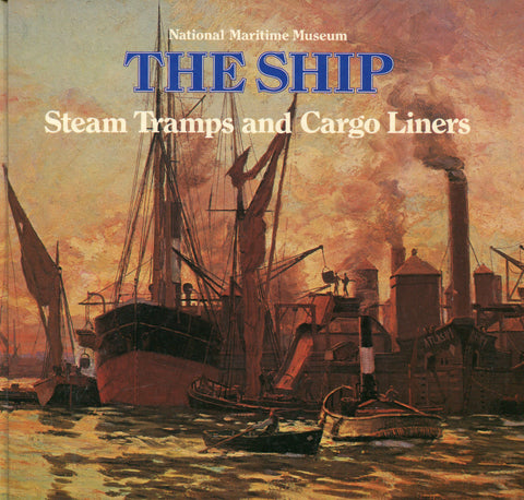 THE SHIP  Steam Tramps and Cargo Liners 1850 - 1950