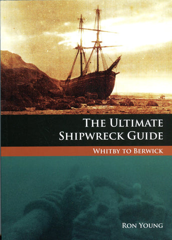 The Ultimate Shipwreck Guide Whitby to Berwick