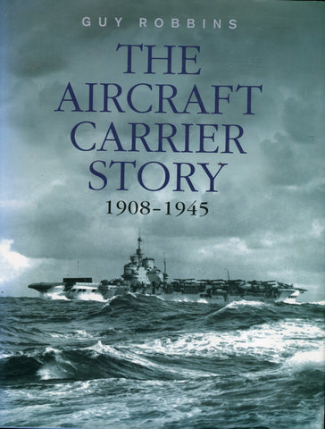 The Aircraft Carrier Story 1908-1945