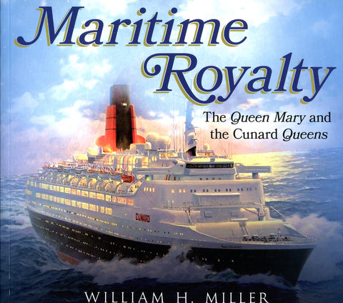 MARITIME ROYALTY THE QUEEN MARY AND THE CUNARD QUEENS