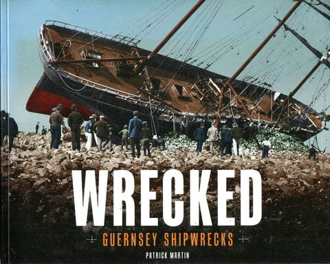 WRECKED Guernsey Shipwrecks