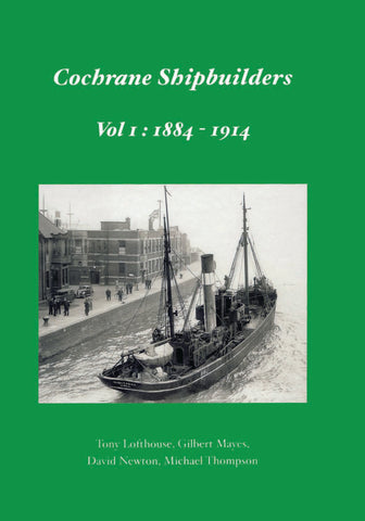 Cochrane Shipbuilders Volume 1: 1884-1914