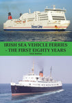 Irish Sea Vehicle Ferries - The First Eighty Years