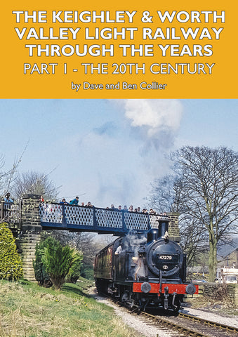 The Keighley & Worth Valley Light Railway Through The Years Part I - The 20th Century