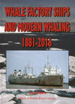 Whale Factory Ships and Modern Whaling 1881-2016